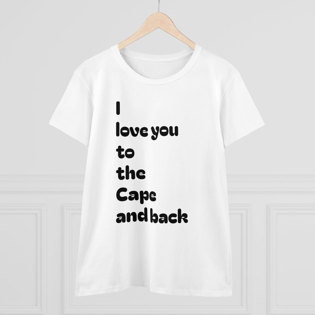 T-shirt, I love you to the Cape and back, Women's Cotton Tee, Gift for Her, Cape Cod, Beach Lover Shirt, Summer Vacation Top, Nautical Tee,