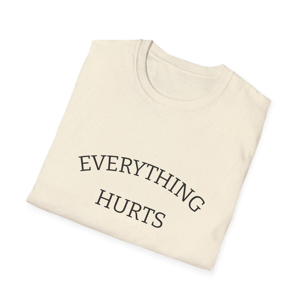 Everything Hurts Funny Workout Fitness gym Unisex Softstyle T-Shirt, Retirement Gift, Getting Old, Fitness Gift aches and pains