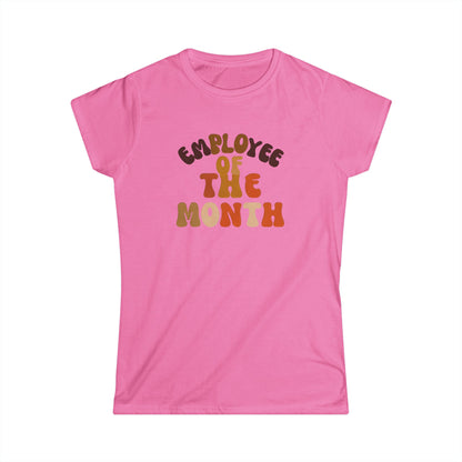 Employee of the Month Women's Softstyle Tee - Work Recognition Shirt, Coworker Gift, Office Humor Top, Job Promotion Present, Funny Team