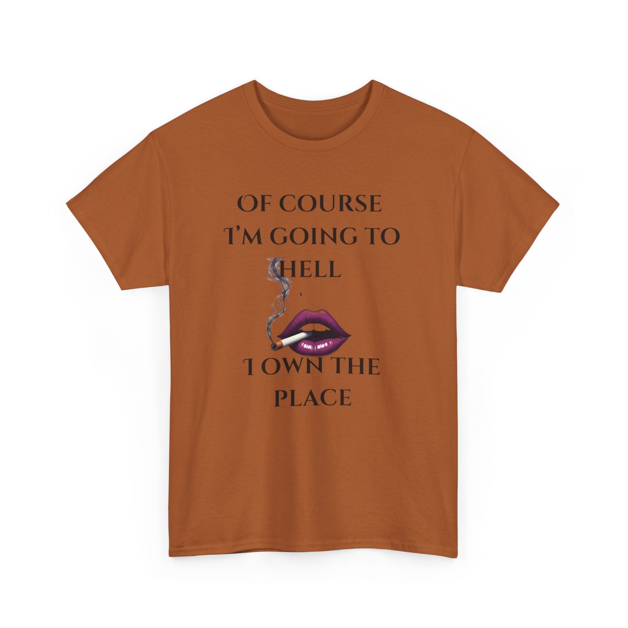 Unisex Tee - 'Of course I’m going to hell' Funny Quote T-shirt