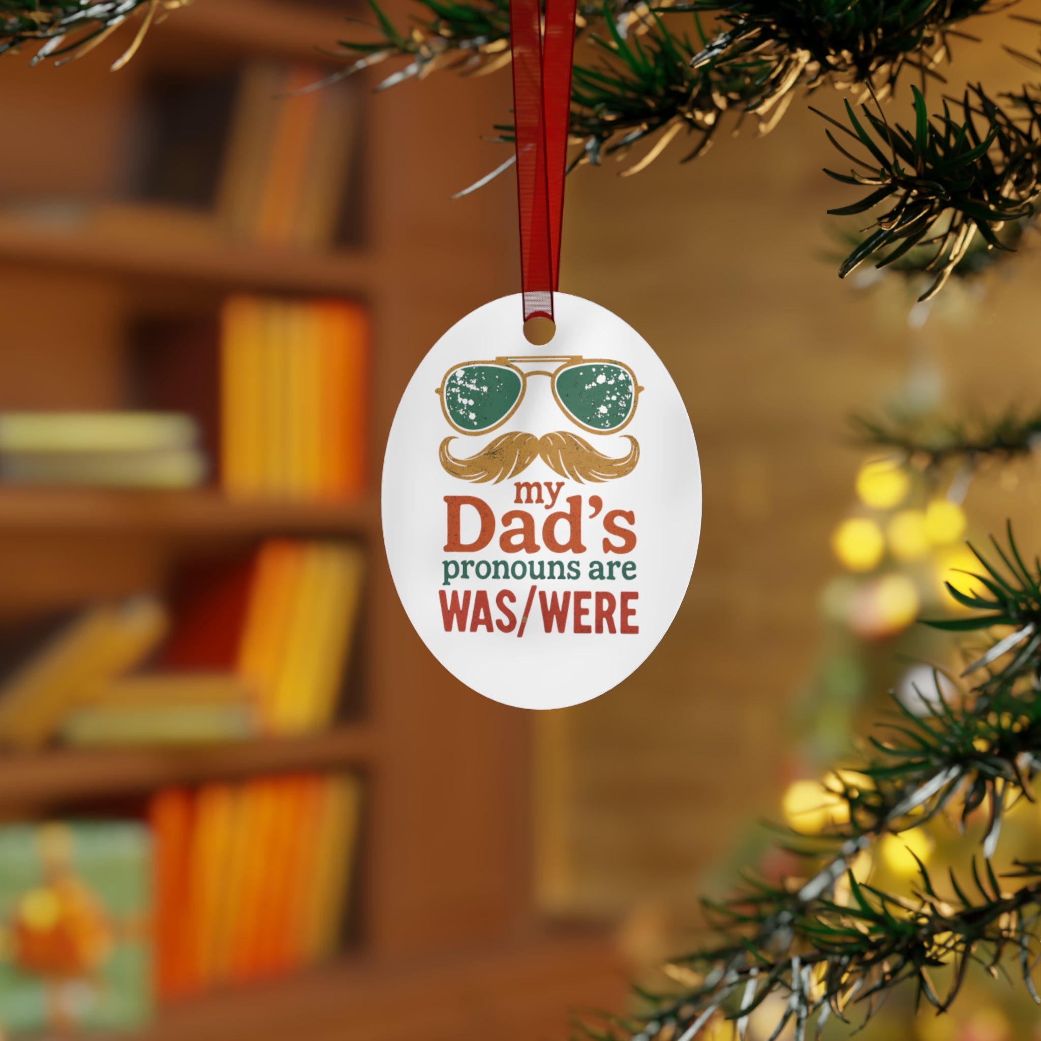 Metal Ornament -My Dad's Pronouns Are was/were Ornament - Fun Holiday Decoration