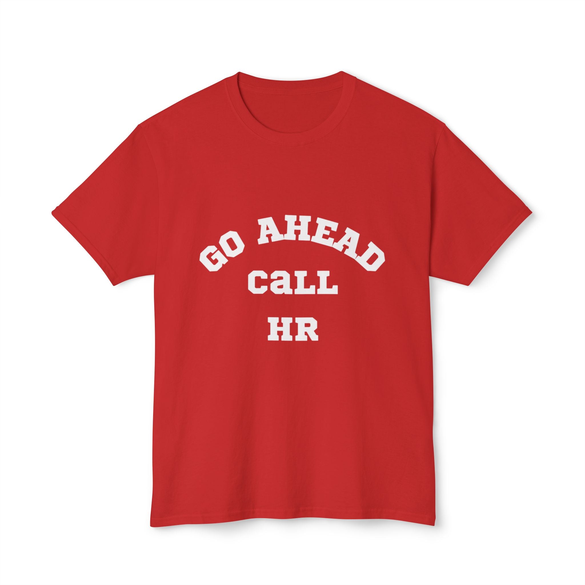T-Shirt - 'Go ahead call HR' Funny Unisex HD Cotton™ Tee