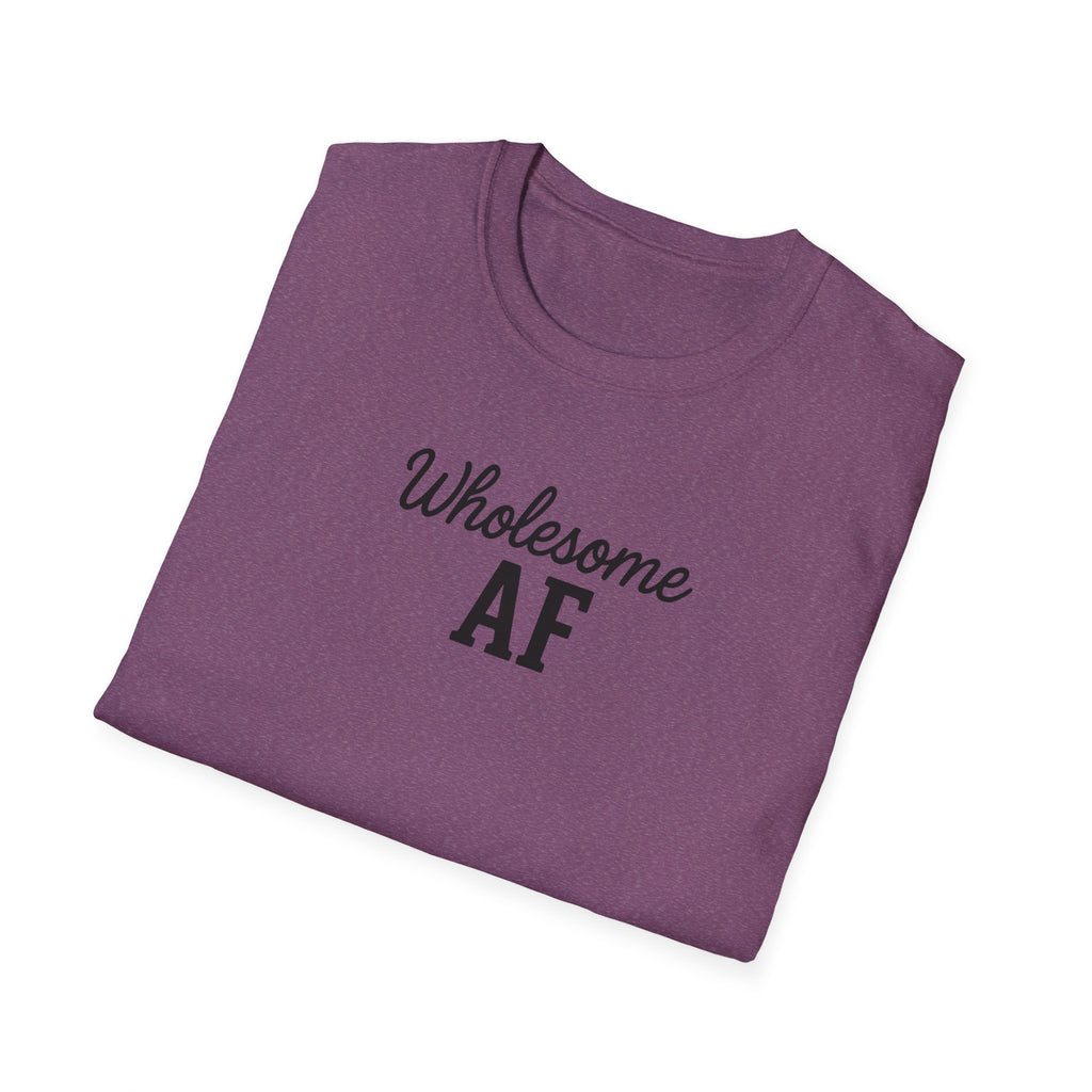 Wholesome AF Unisex T-Shirt, Positive Vibes Tee, Comfortable Graphic Shirt, Men's Women's Casual Top, Funny Quote Apparel