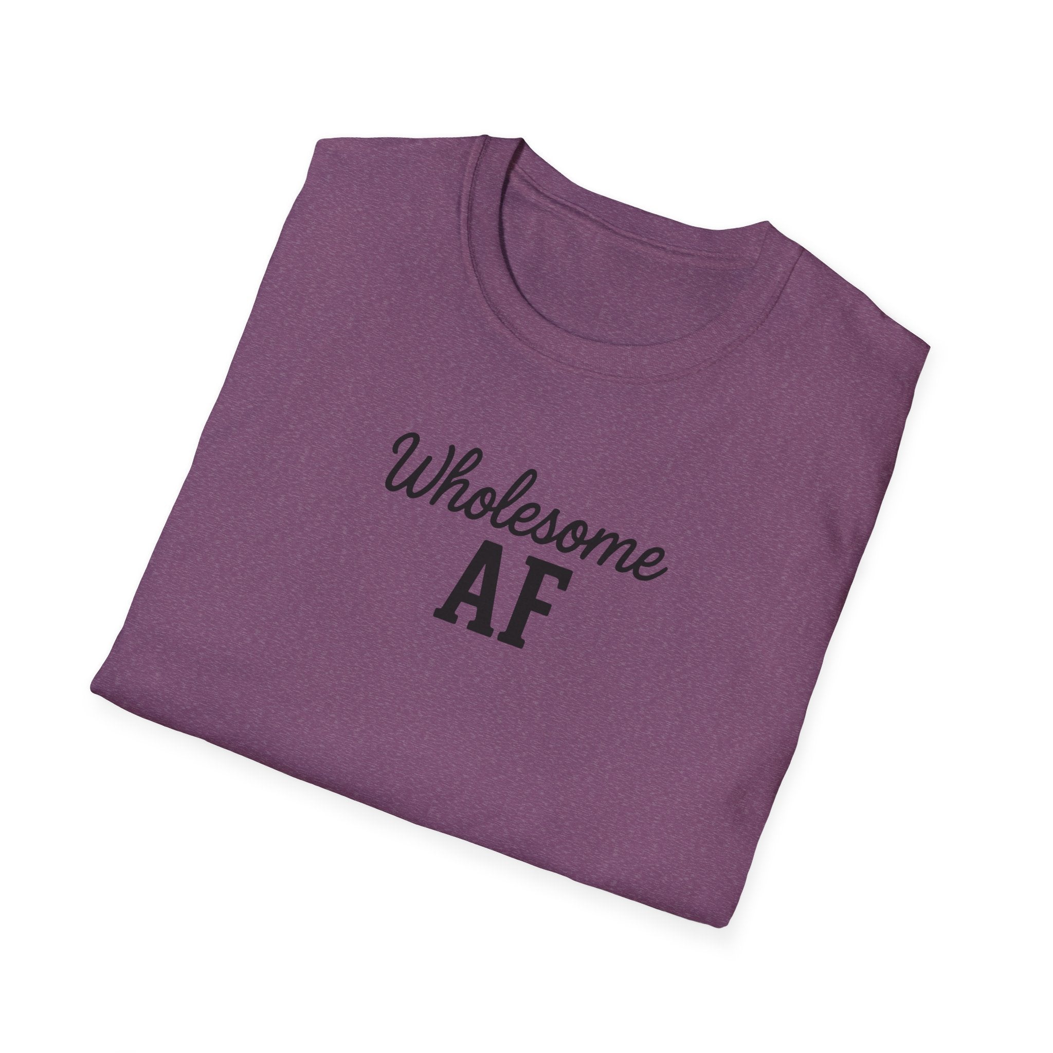 Wholesome AF Unisex T-Shirt, Positive Vibes Tee, Comfortable Graphic Shirt, Men's Women's Casual Top, Funny Quote Apparel