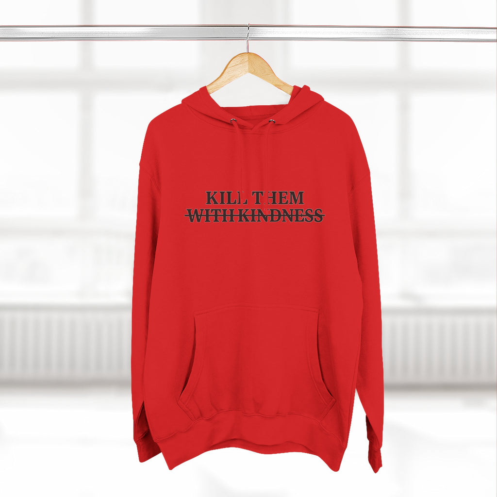 Kill Them With Kindness Fleece Hoodie — Three-Panel Cozy Pullover