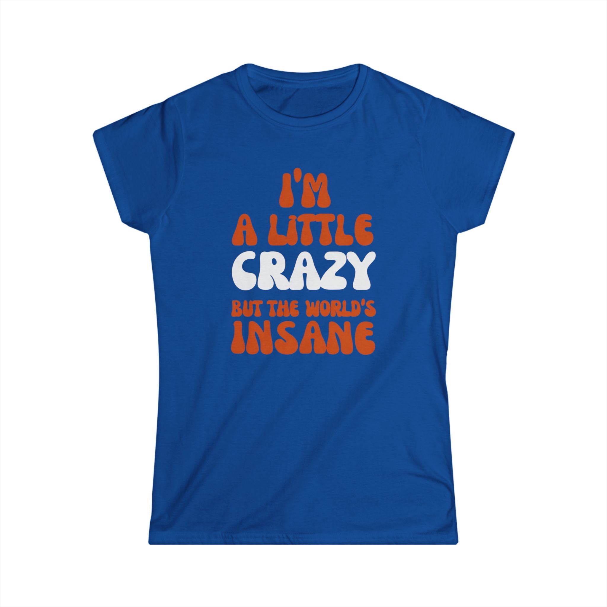 Country Womens T-Shirt - I'm a Little Crazy But the World's Insane, Casual Tee, Gift for Crazy Friends, Humor Shirt, Everyday Wear