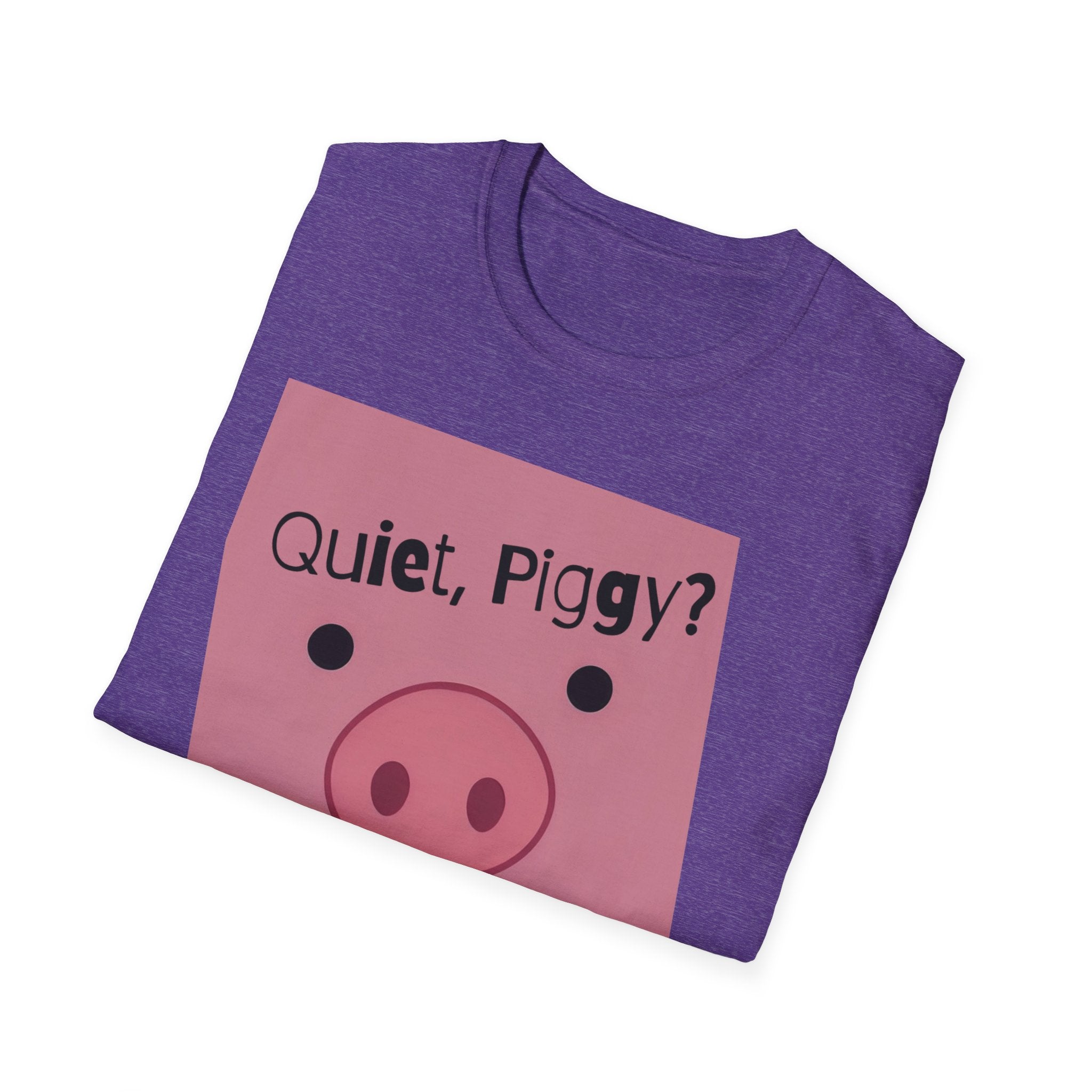 Quiet Piggy Graphic T-Shirt — "Quiet, Piggy? I Don't Fucking Think So." Funny Sassy Tee anti Trump gift