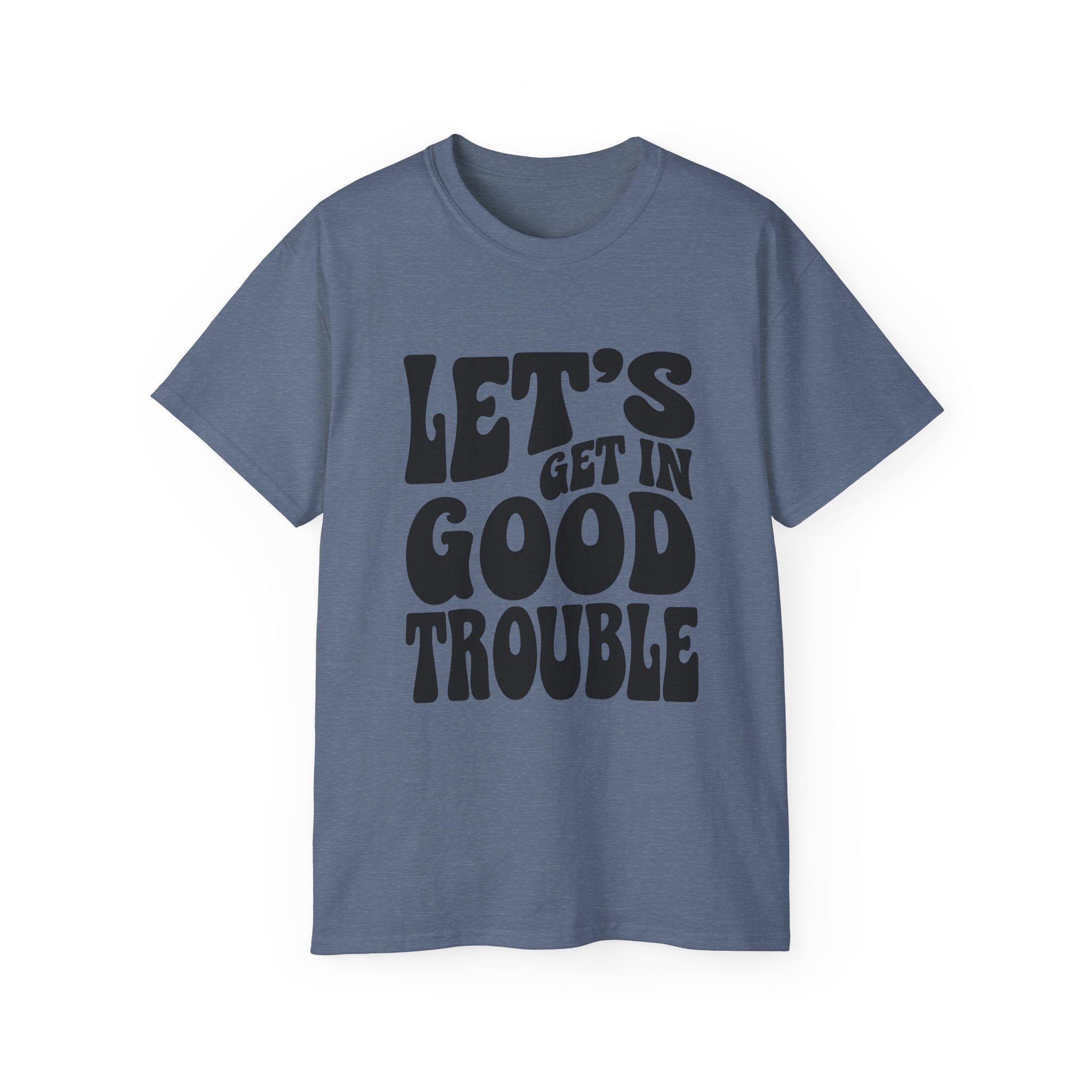 Vintage-Inspired Unisex Tee - 'Let's Get in Good Trouble' T-Shirt, Fun Gift for Activists, Casual Wear, Birthday, Everyday, Statement Shirt
