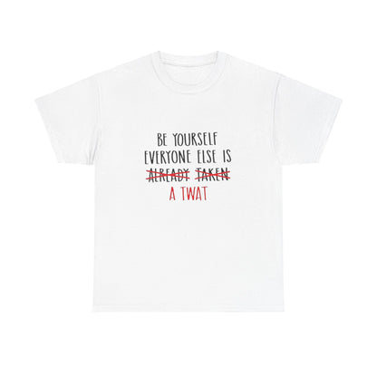 Graphic Tee - Be yourself Everyone else is a twat