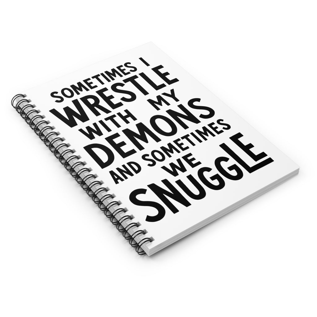 Wrestle with My Demons Spiral Notebook - Inspirational Journal, Gift for Mental Health, Self-Care, Motivational Quote, Funny Note Book