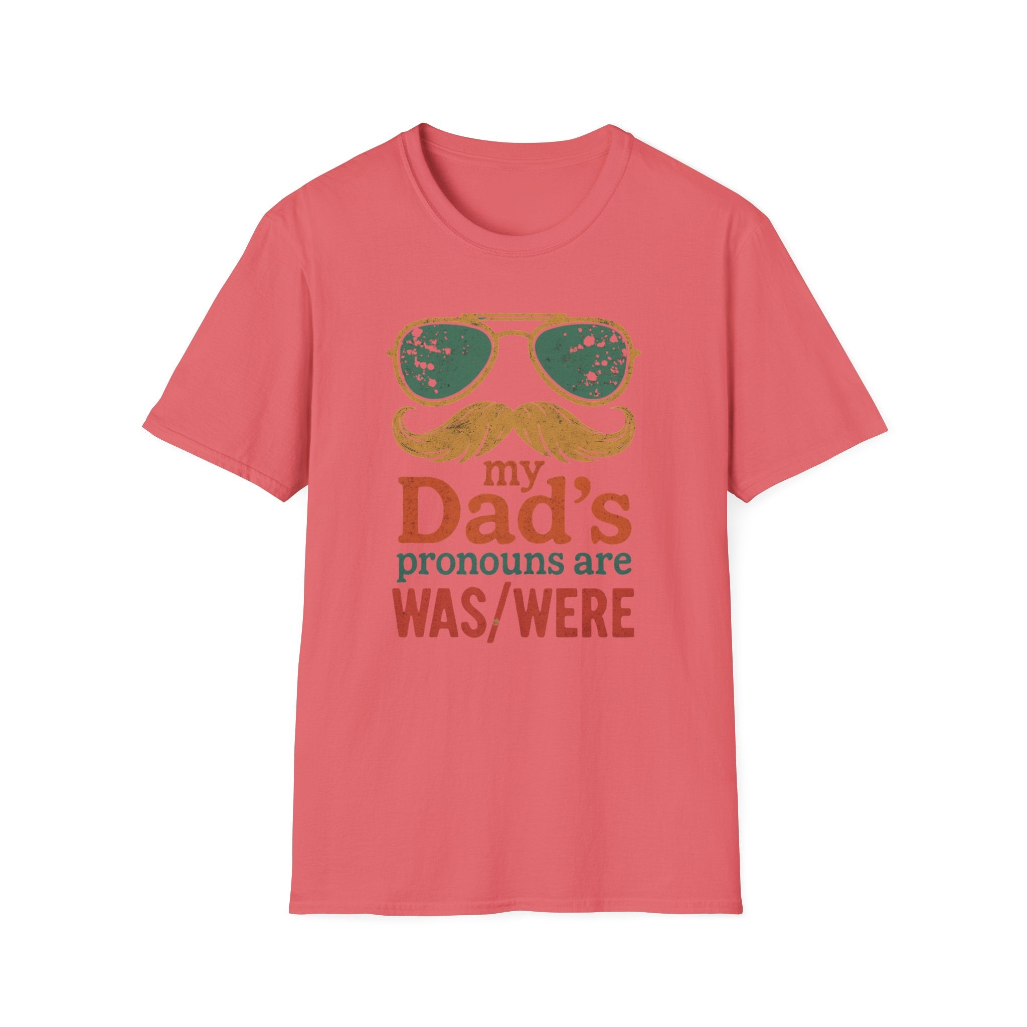 Dad's Pronouns was/were Unisex Softstyle T-Shirt bad dad gift