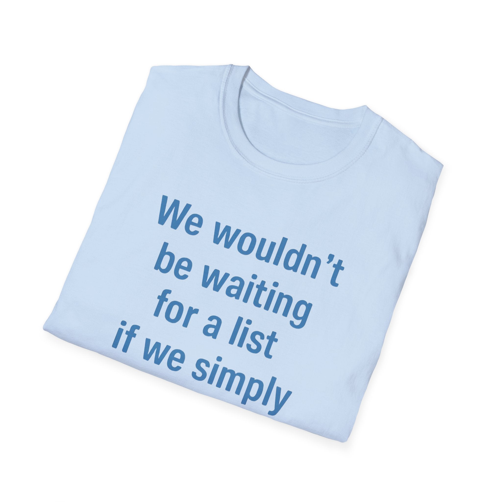 We wouldnt need a list if we believed women. Social Justice Feminist Unisex T-Shirt, Women's Rights Epstein Files Tee, Anti-Trump