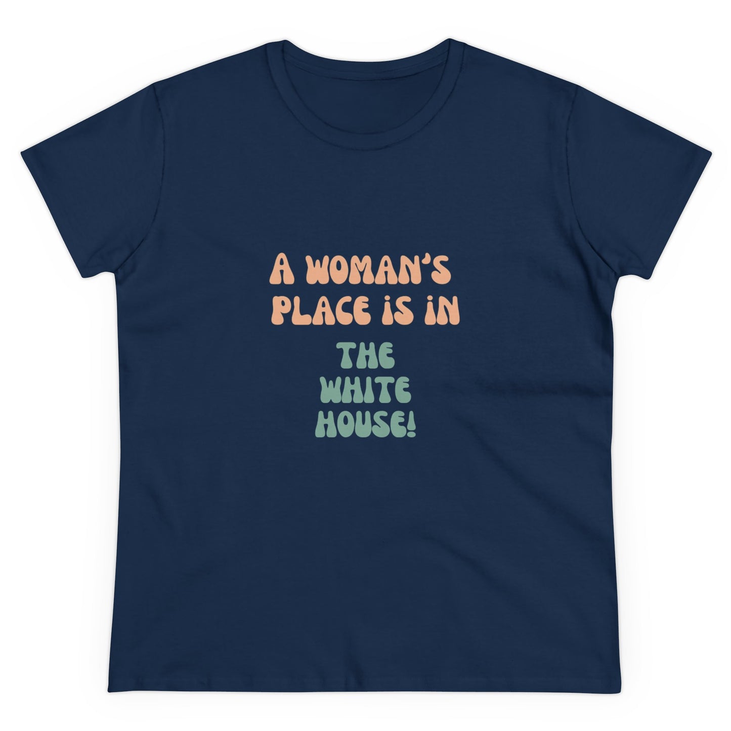 Women's Tee - A Woman's Place is in the White House