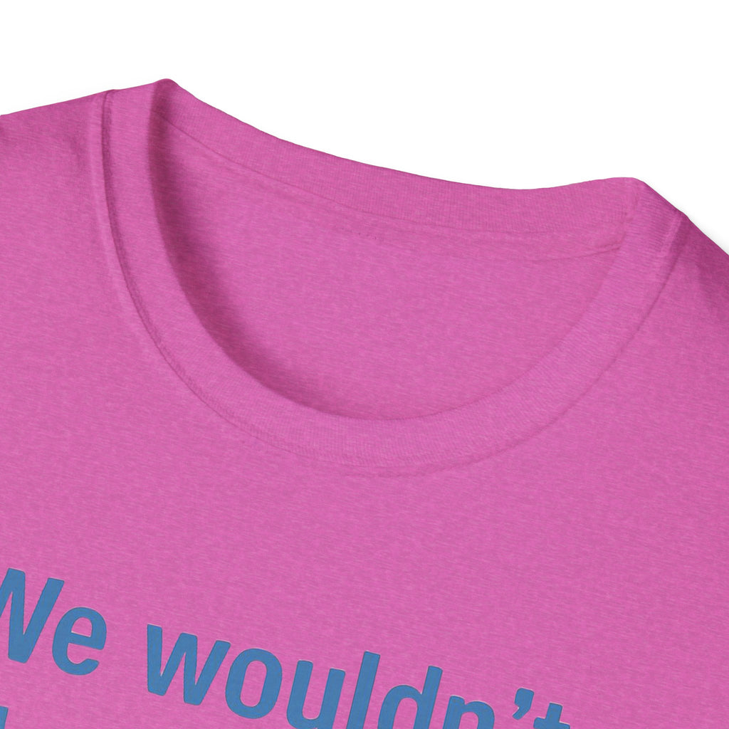 We wouldnt need a list if we believed women. Social Justice Feminist Unisex T-Shirt, Women's Rights Epstein Files Tee, Anti-Trump