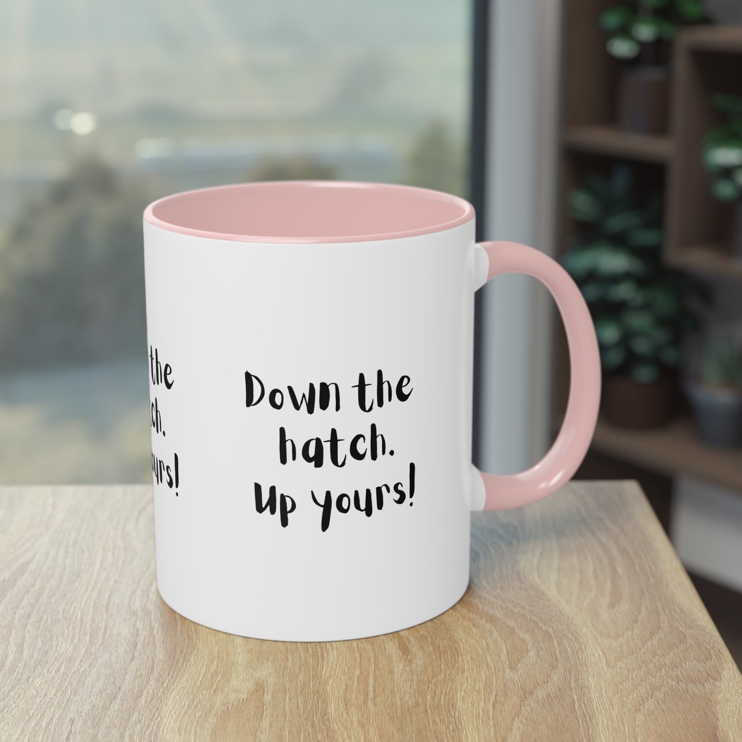 Coffee Mug - Down the Hatch Up Yours Funny Quote