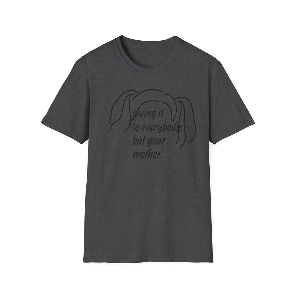Giving it to everybody but your mother 90's Song Lyric Unisex T-Shirt, Gift for Music Lovers, Vintage Tee, Here and Now, Music Quote Top