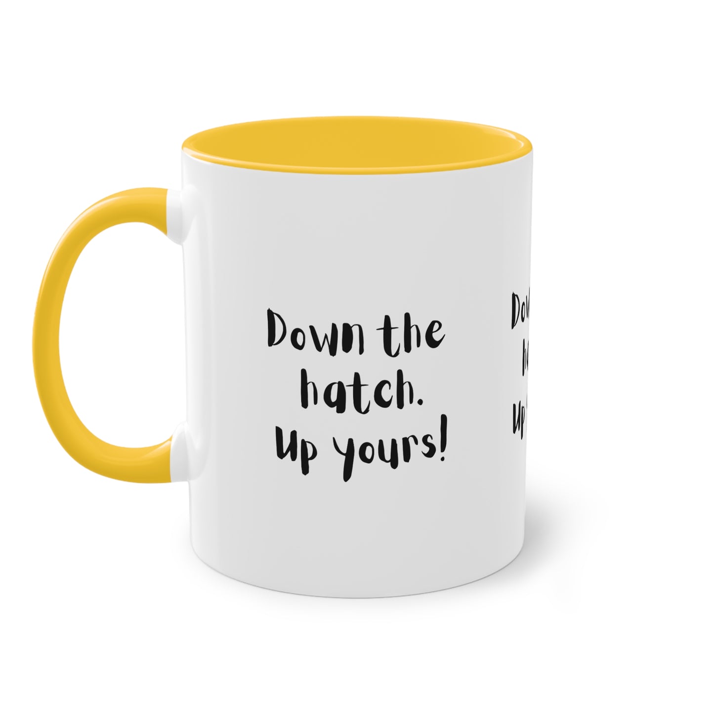 Coffee Mug - Down the Hatch Up Yours Funny Quote