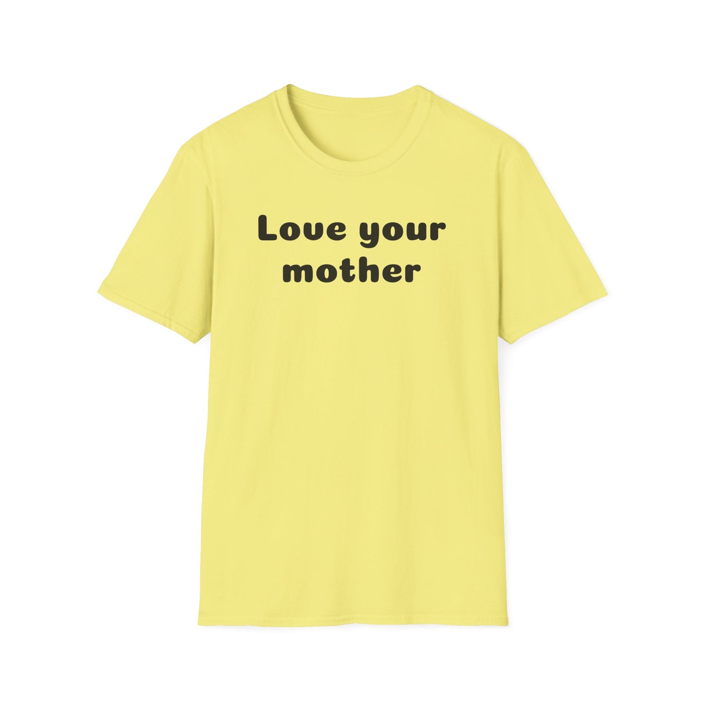 Love your mother Unisex Softstyle T-Shirt