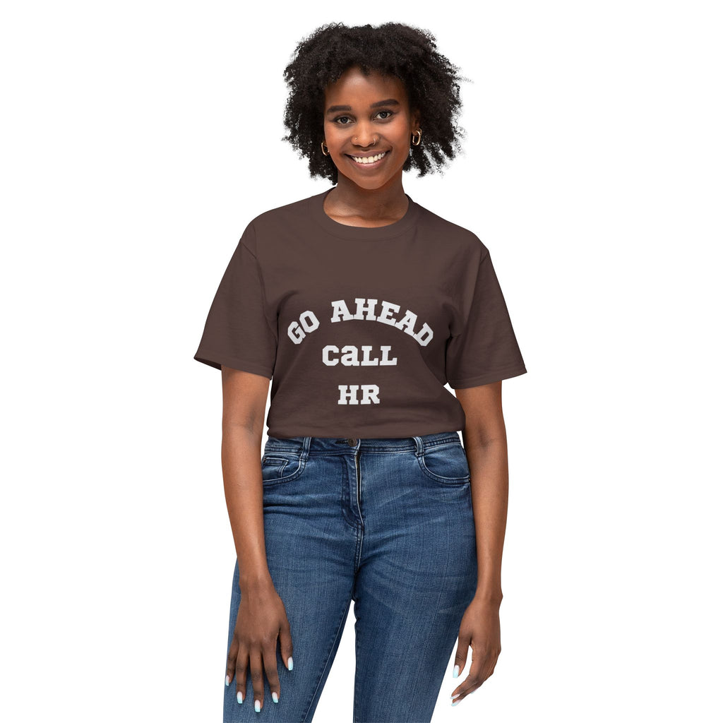T-Shirt - 'Go ahead call HR' Funny Unisex HD Cotton™ Tee
