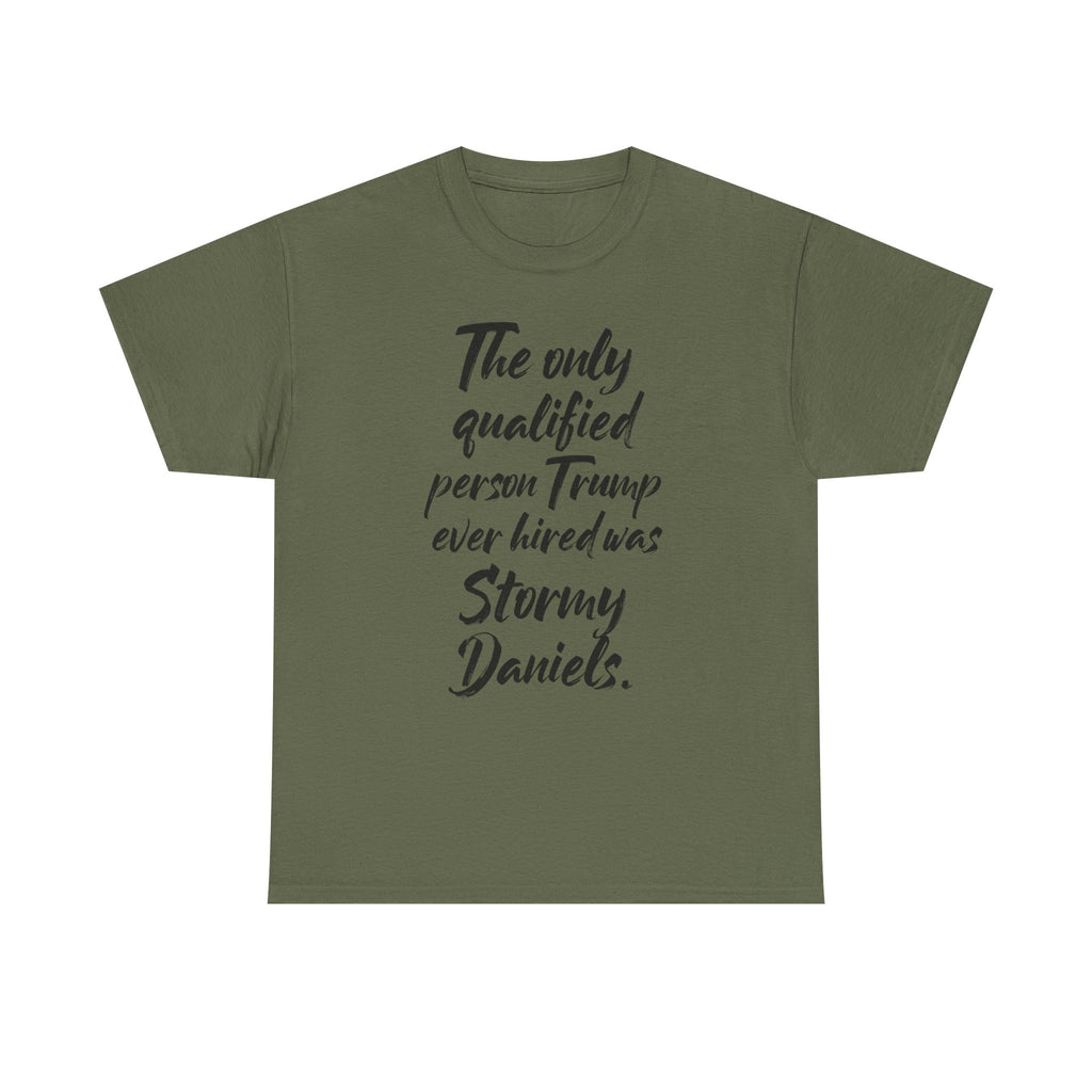 The only qualified person Trump ever hired was Stormy Daniels Anti-Trump Tee, Activist Apparel, Resist Clothing, Protest Shirt