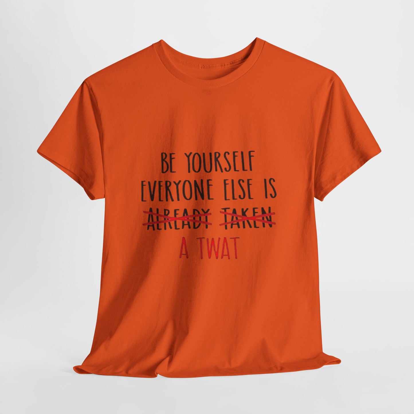 Graphic Tee - Be yourself Everyone else is a twat