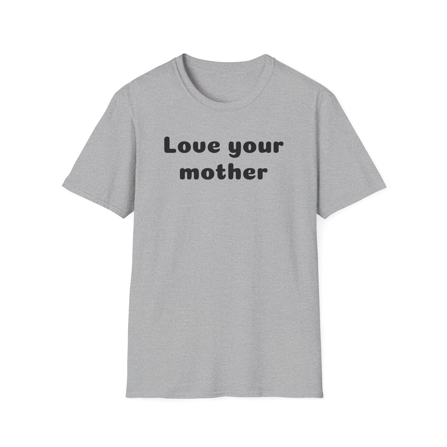 Love your mother Unisex Softstyle T-Shirt