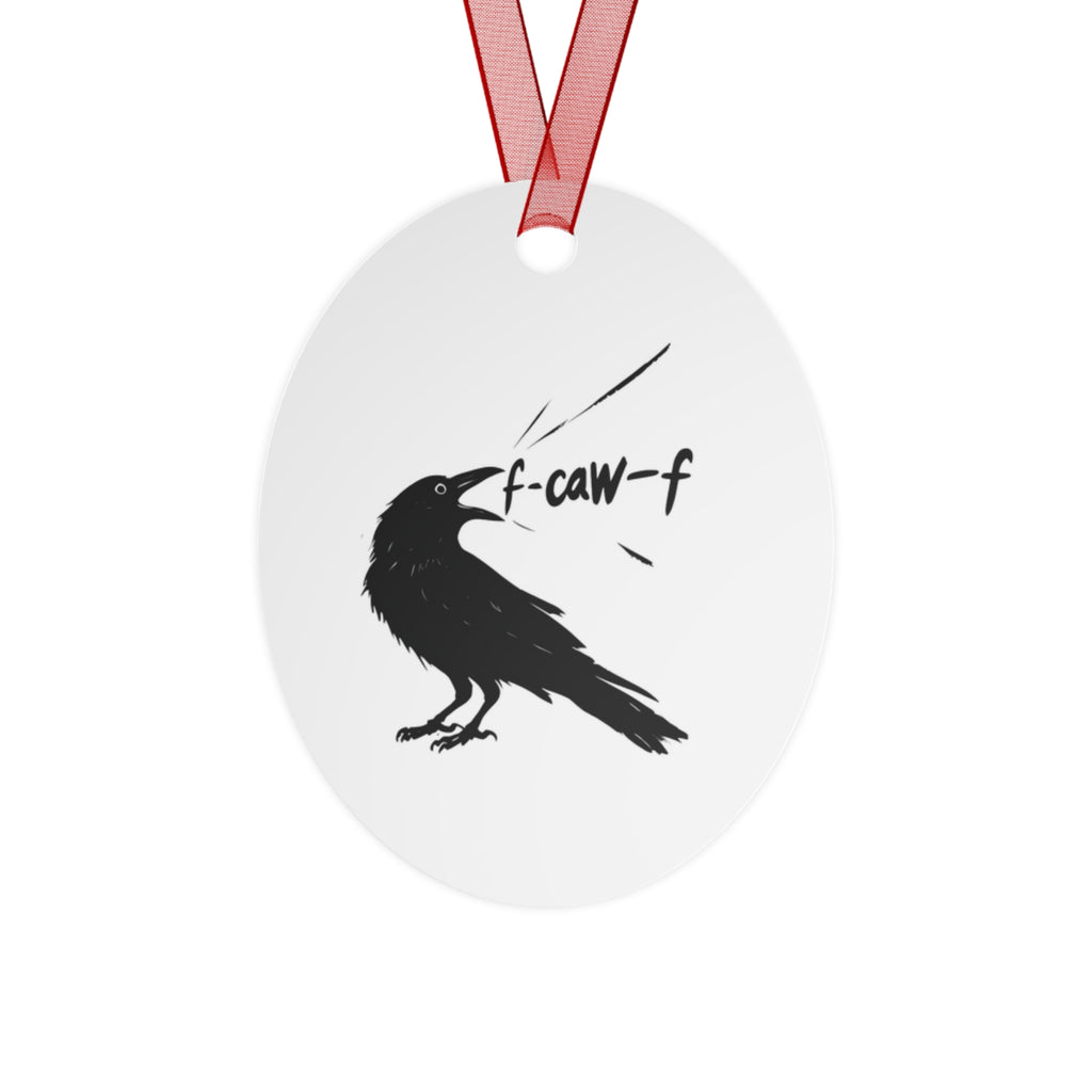 Metal Ornaments - F*ck Off Crow Lovers