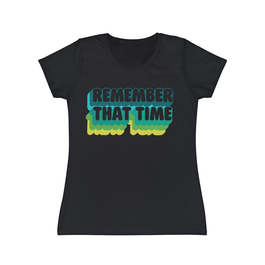 Womens Retro Graphic Tee, Remember That Time TShirt, Vintage Style Shirt, Casual Womens Top, Gift for Friends, Nostalgic Apparel