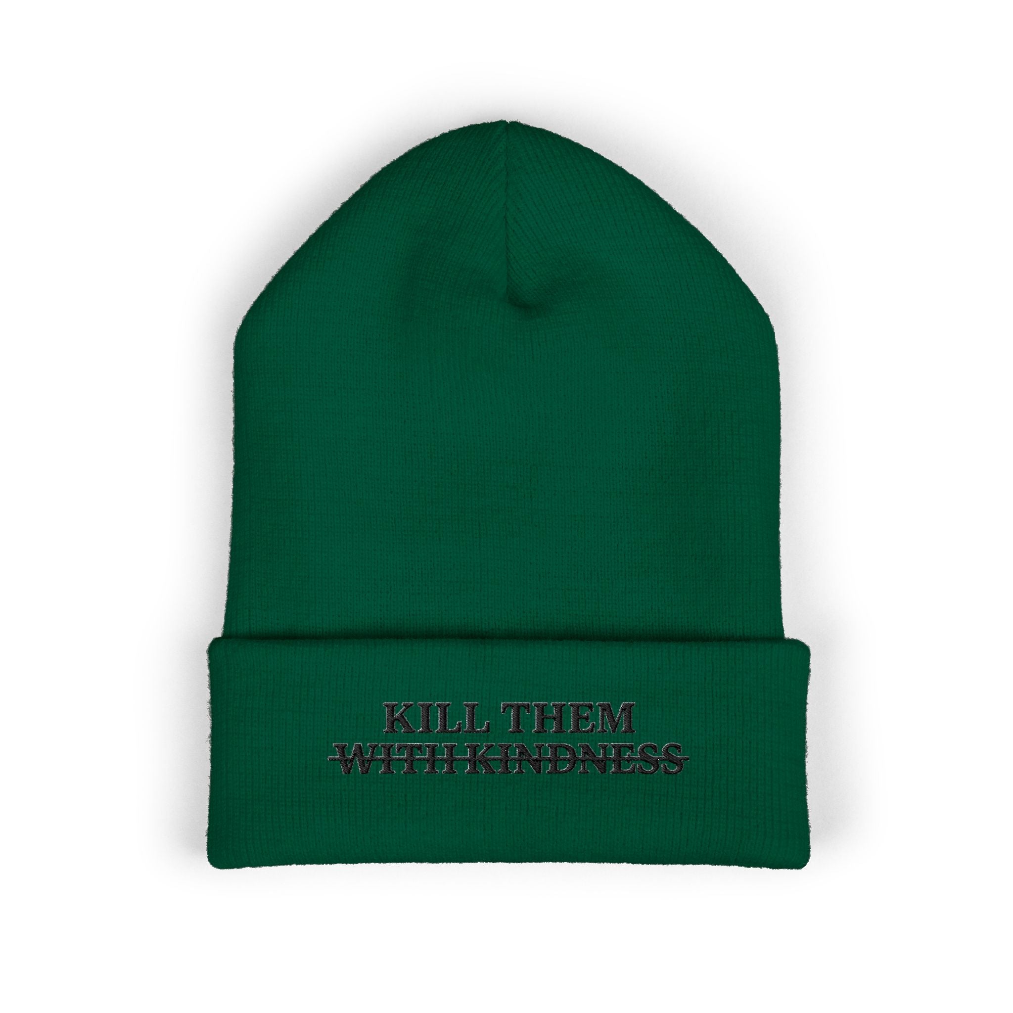 Kill Them With Kindness Embroidered Beanie — Classic Cuffed Beanie
