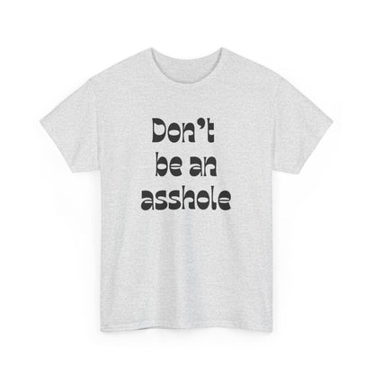 Don’t be an asshole Unisex Heavy Cotton Tee