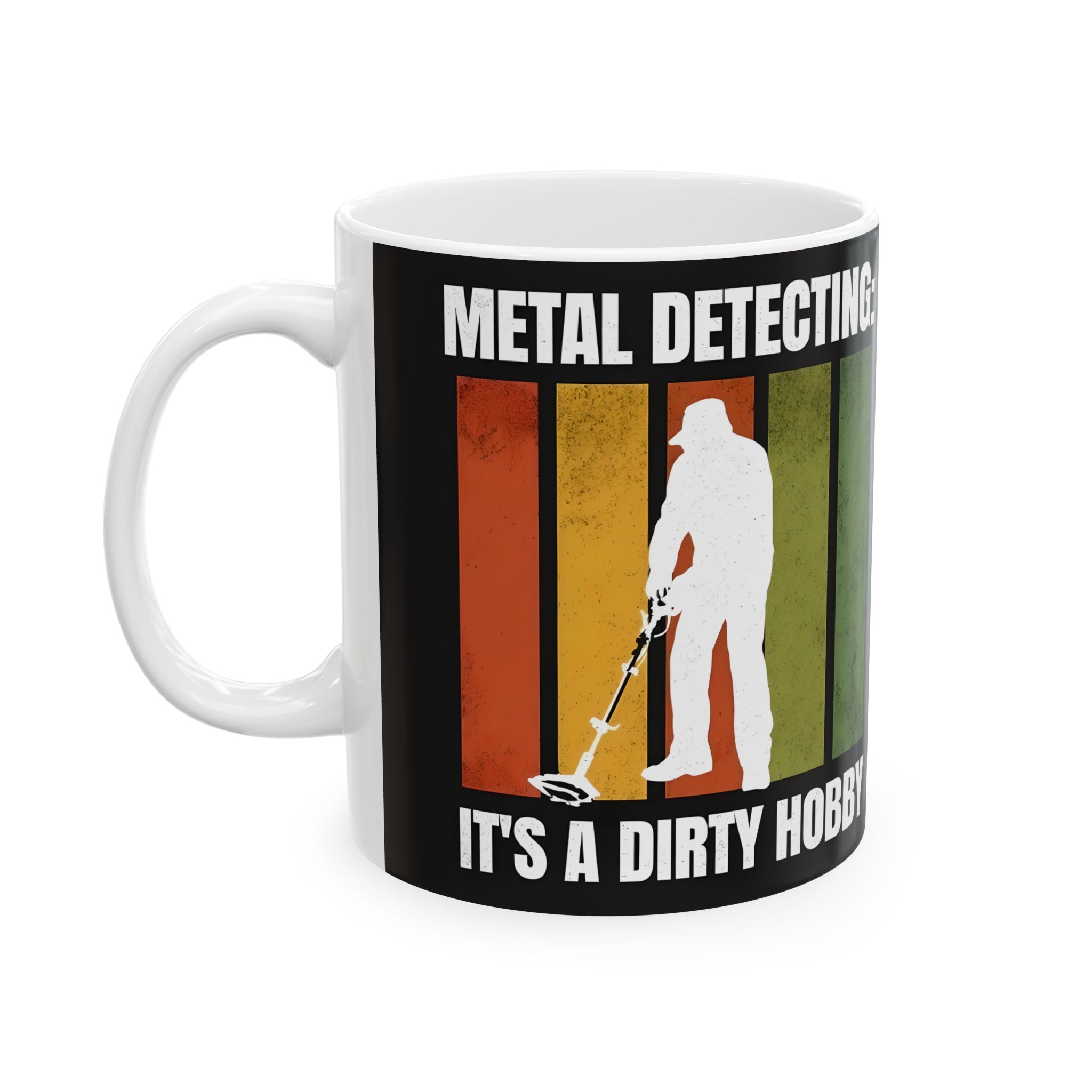 Metal Detecting Its a dirty hobby Ceramic Mug, Funny Hobby Gift, Dirt Lover Tea Cup, Detectorist Gift, Treasure Hunter Coffee Mug Fathers  Day