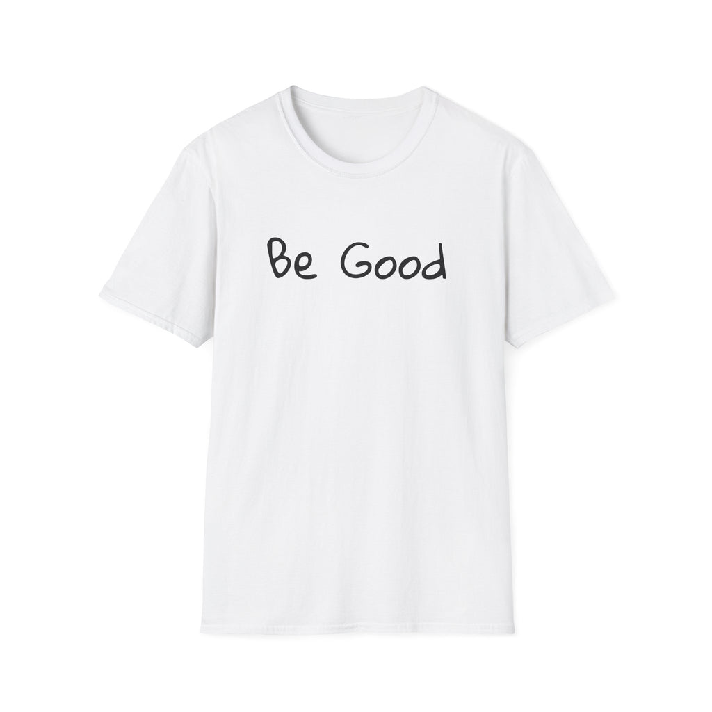 Be Good Minimalist Inspirational T-Shirt — Renee Good Political Tee