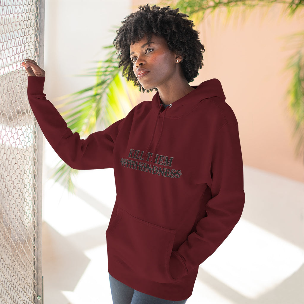 Kill Them With Kindness Fleece Hoodie — Three-Panel Cozy Pullover