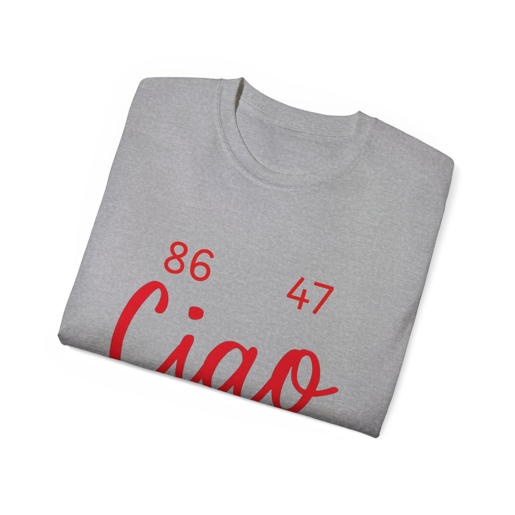 Ciao MotherF Unisex Tee, Graphic Birthday Shirt for Friends, Chill Vibes Apparel, anti-Trump, Casual Shirt