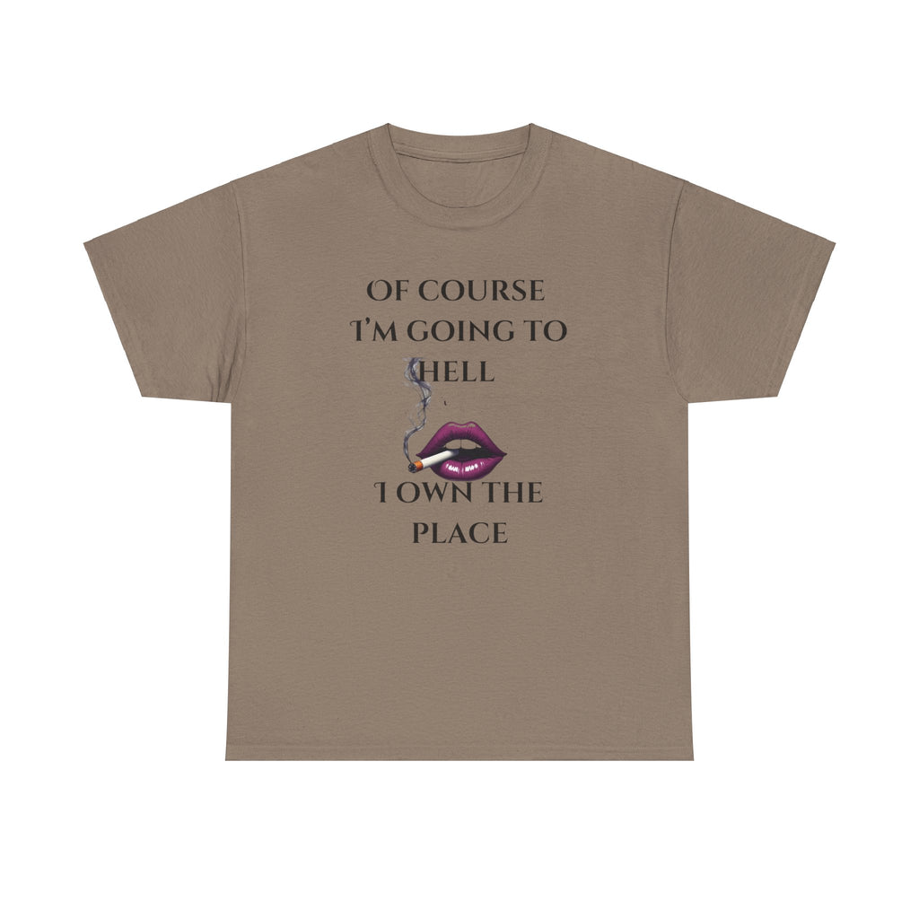 Unisex Tee - 'Of course I’m going to hell' Funny Quote T-shirt
