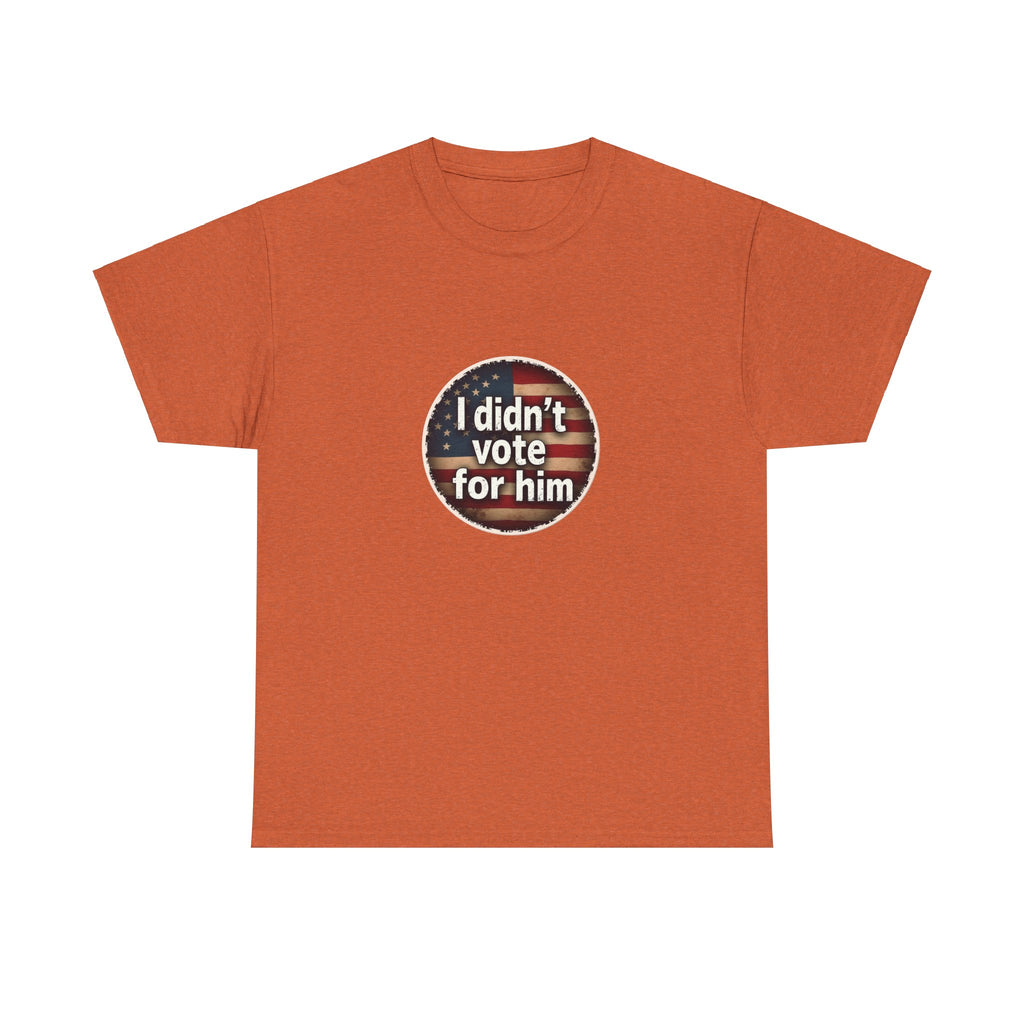 T-Shirt - 'I Didn't Vote for Him' Anti-Trump Tee