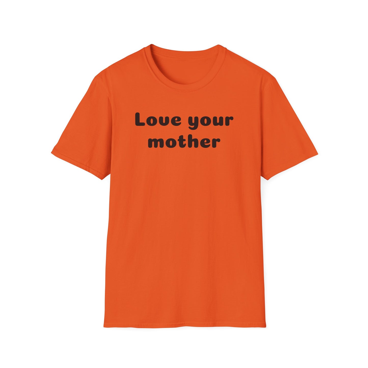 Love your mother Unisex Softstyle T-Shirt