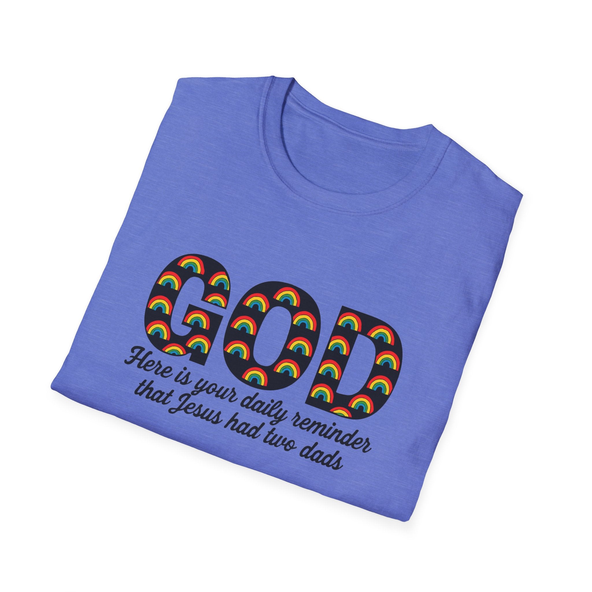 Rainbow God Had Two Dads LGBTQ Unisex Softstyle T-Shirt, Pride Tee, Social Justice Shirt, Anti Trump Top, LGBTQ Equality Clothing