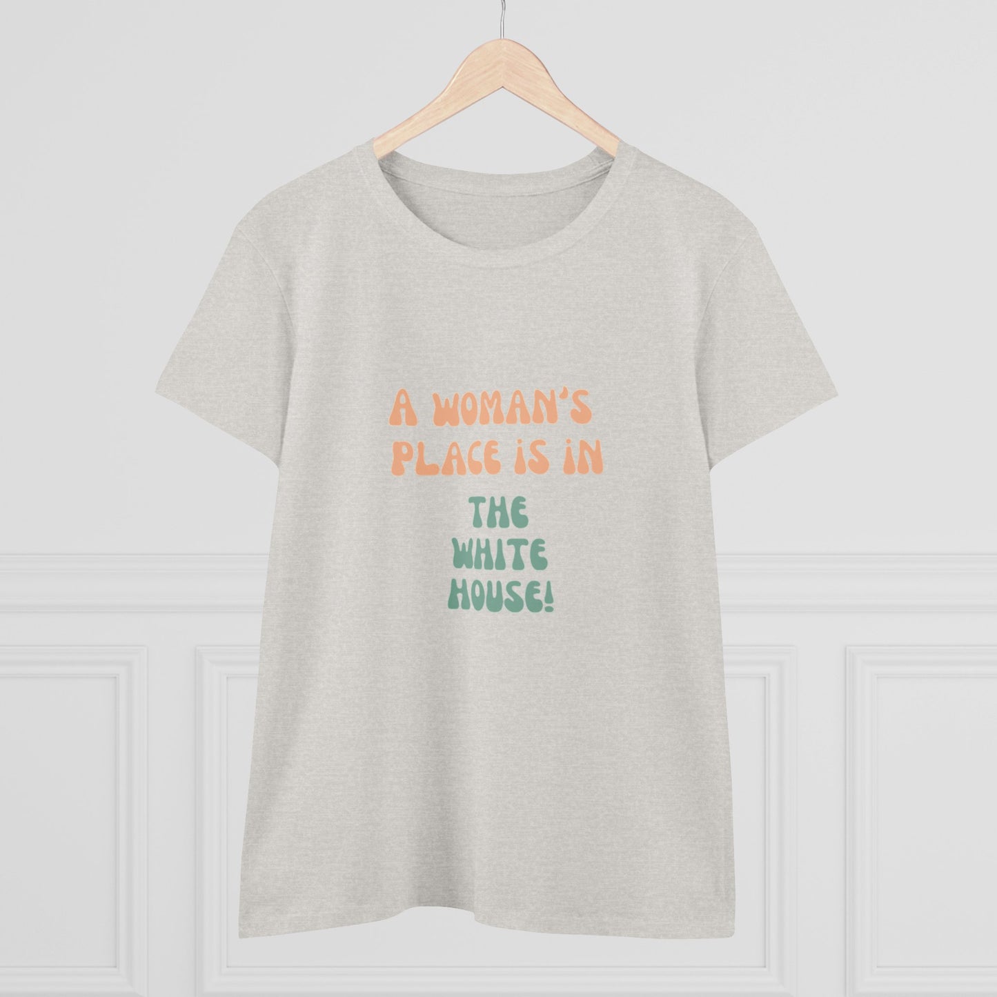 Women's Tee - A Woman's Place is in the White House