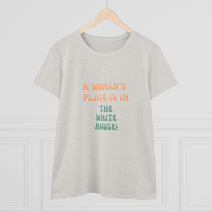 Women's Tee - A Woman's Place is in the White House