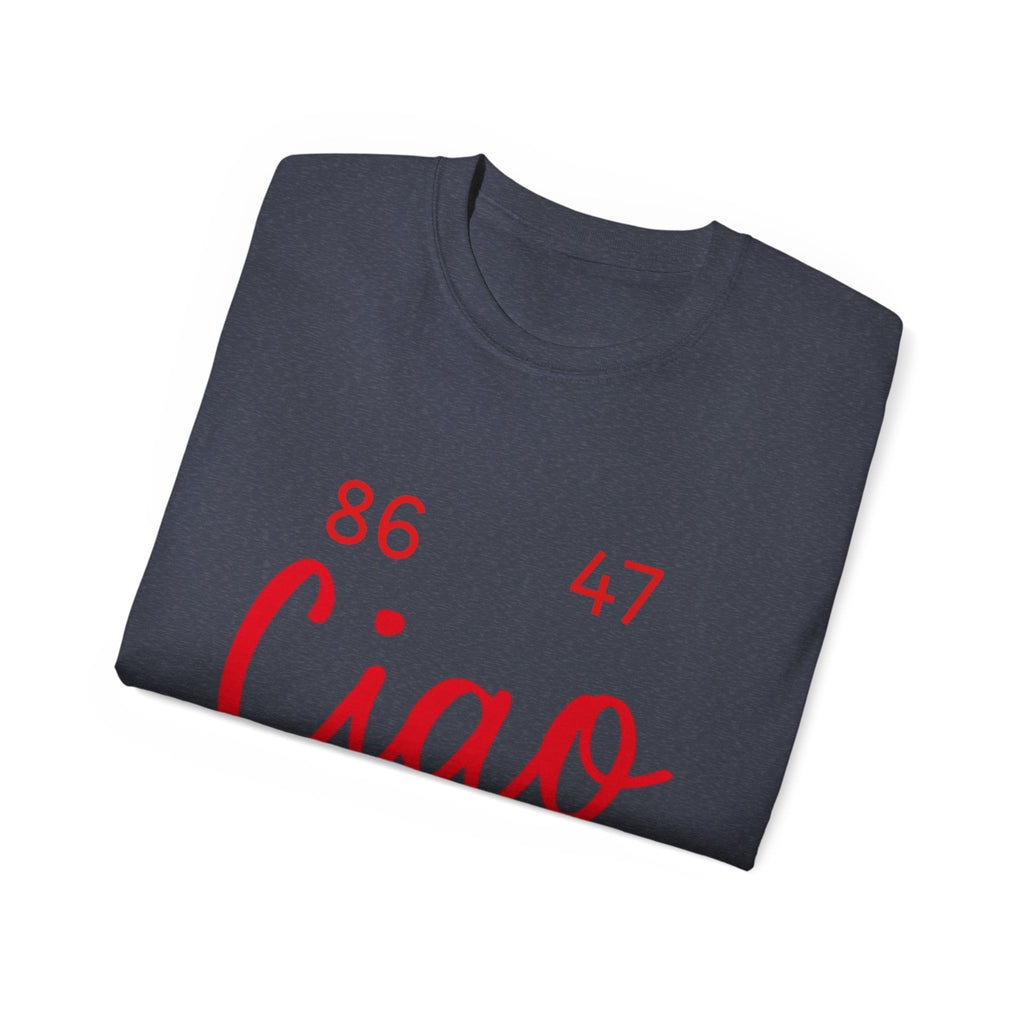 Ciao MotherF Unisex Tee, Graphic Birthday Shirt for Friends, Chill Vibes Apparel, anti-Trump, Casual Shirt