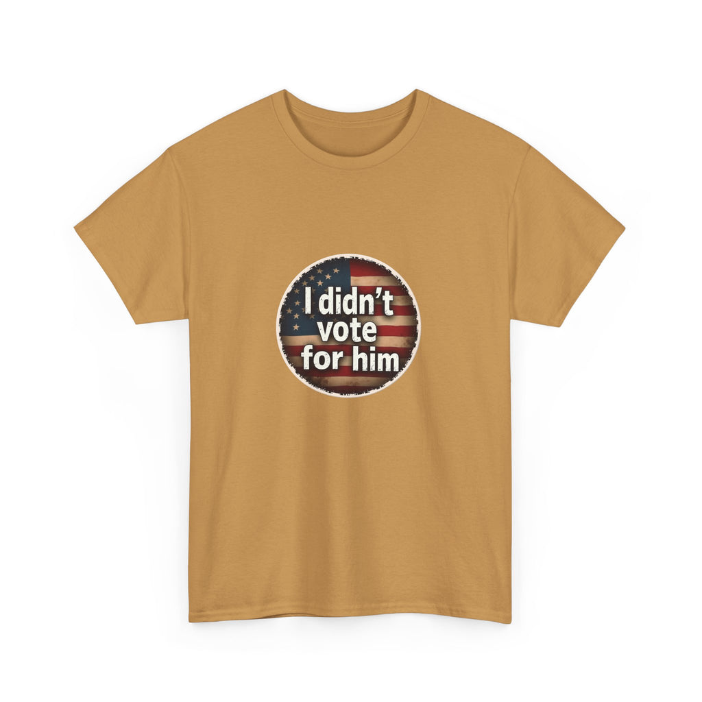 T-Shirt - 'I Didn't Vote for Him' Anti-Trump Tee