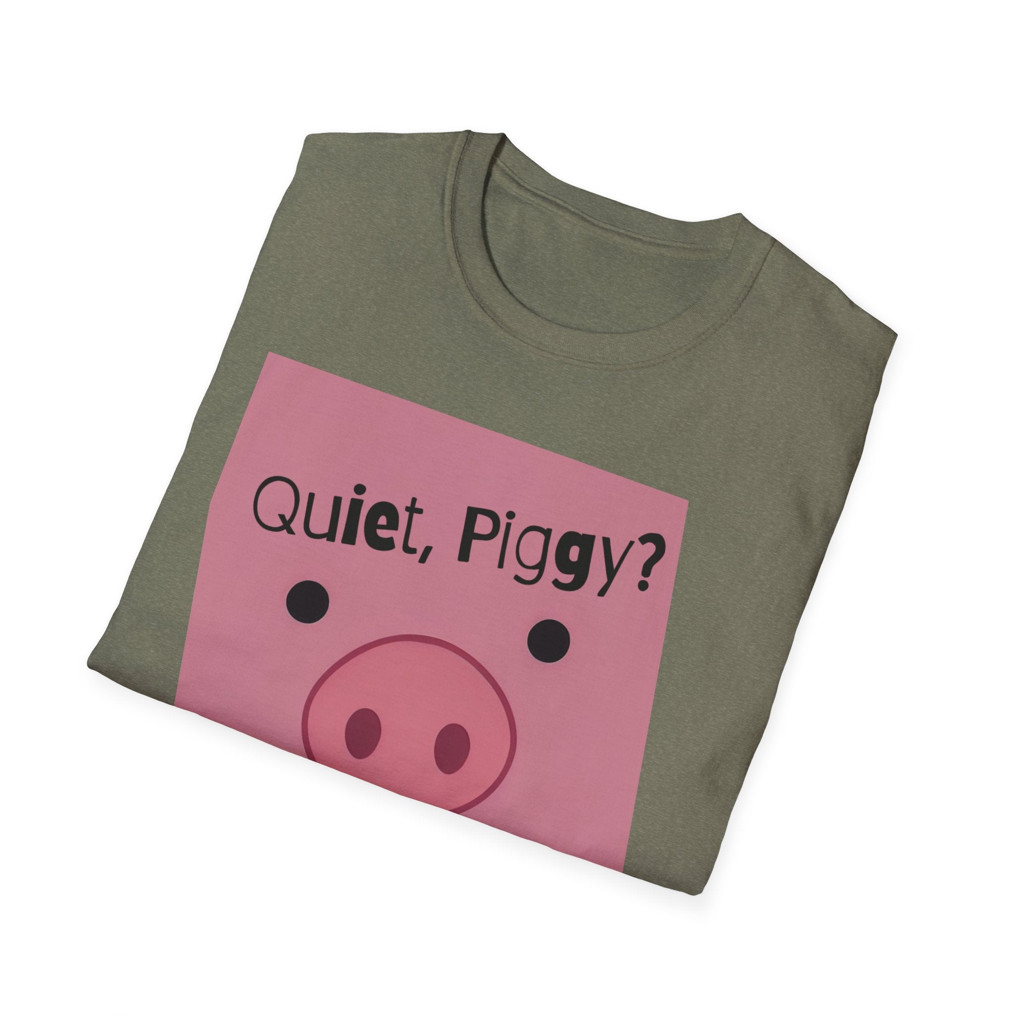 Quiet Piggy Graphic T-Shirt — "Quiet, Piggy? I Don't Fucking Think So." Funny Sassy Tee anti Trump gift