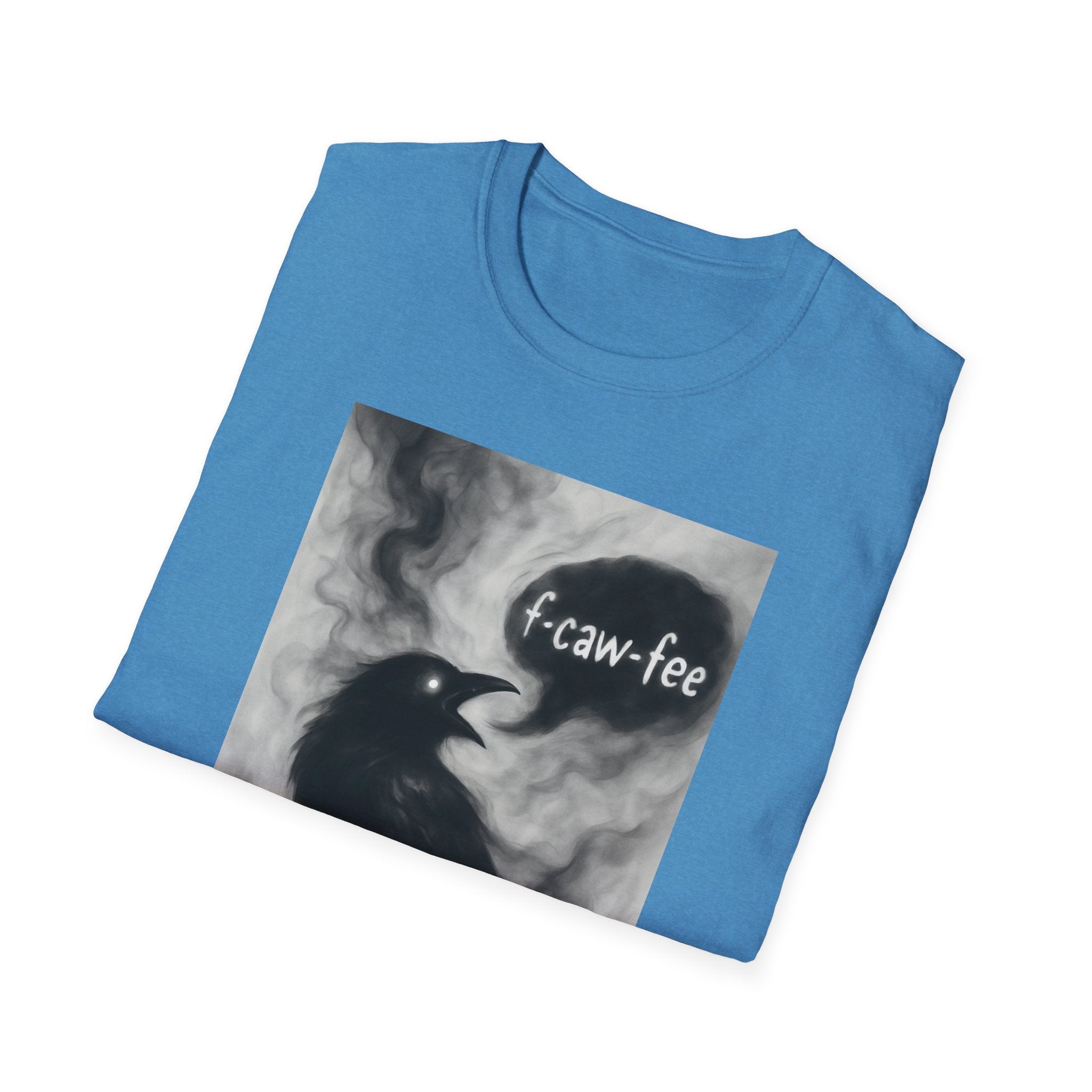 F caw fee! Funny Crow T-Shirt, Sarcasm Political Humor Radical Gift, Unisex Tee, Graphic Tee, Funny Coffee Shirt, Rebel Apparel