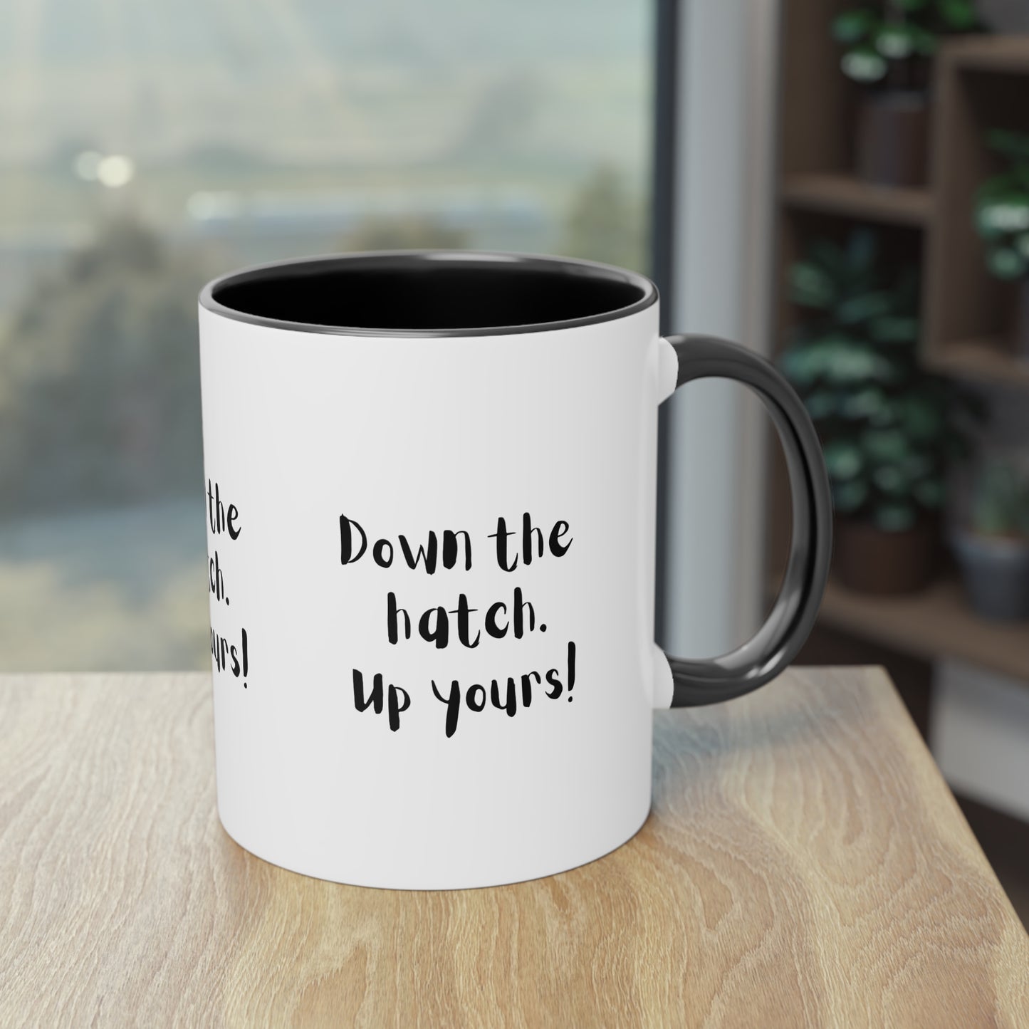 Coffee Mug - Down the Hatch Up Yours Funny Quote