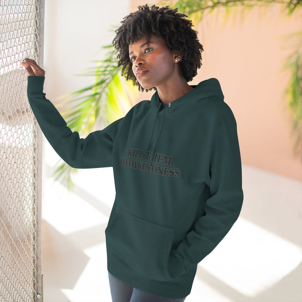 Kill Them With Kindness Fleece Hoodie — Three-Panel Cozy Pullover