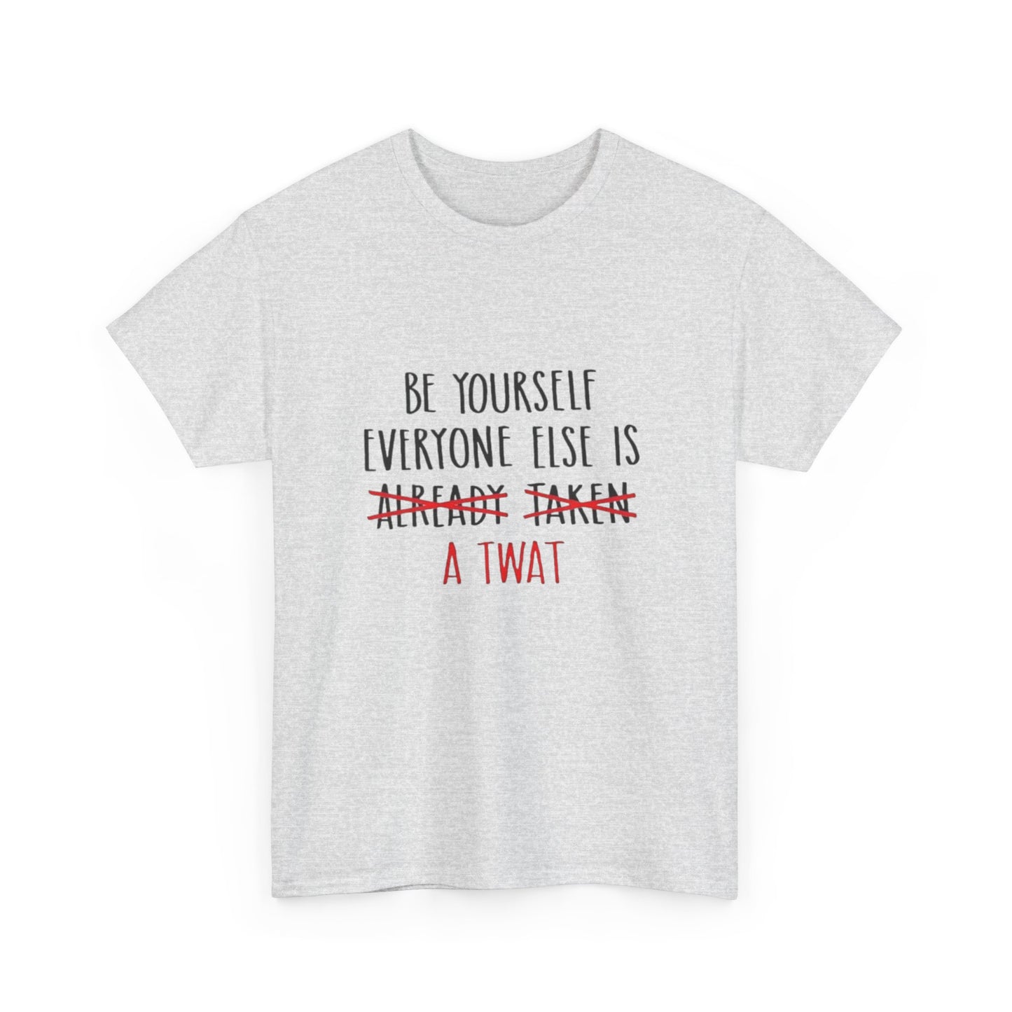 Graphic Tee - Be yourself Everyone else is a twat