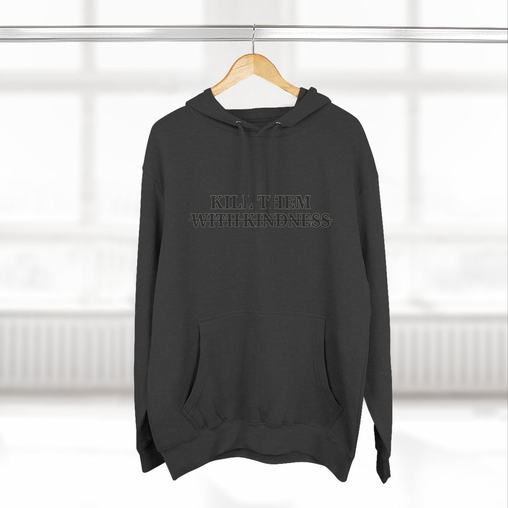 Kill Them With Kindness Fleece Hoodie — Three-Panel Cozy Pullover