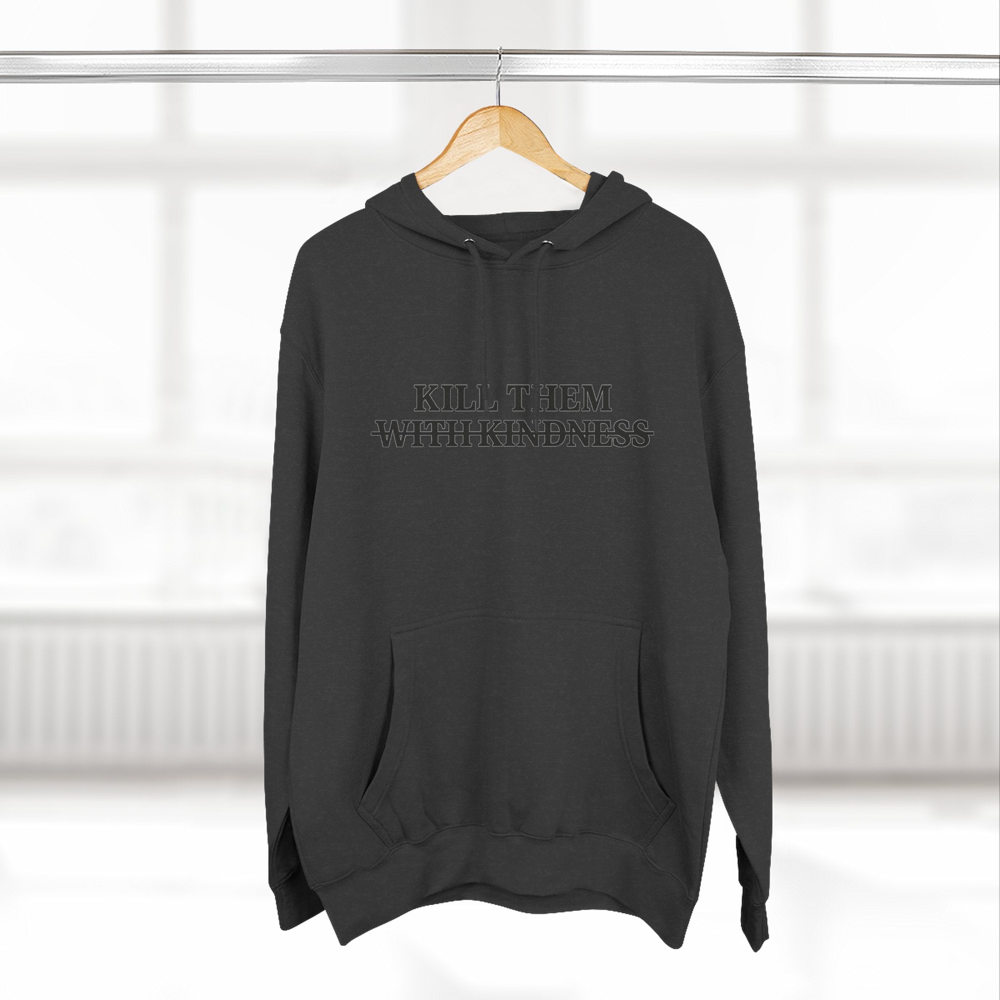 Kill Them With Kindness Fleece Hoodie — Three-Panel Cozy Pullover