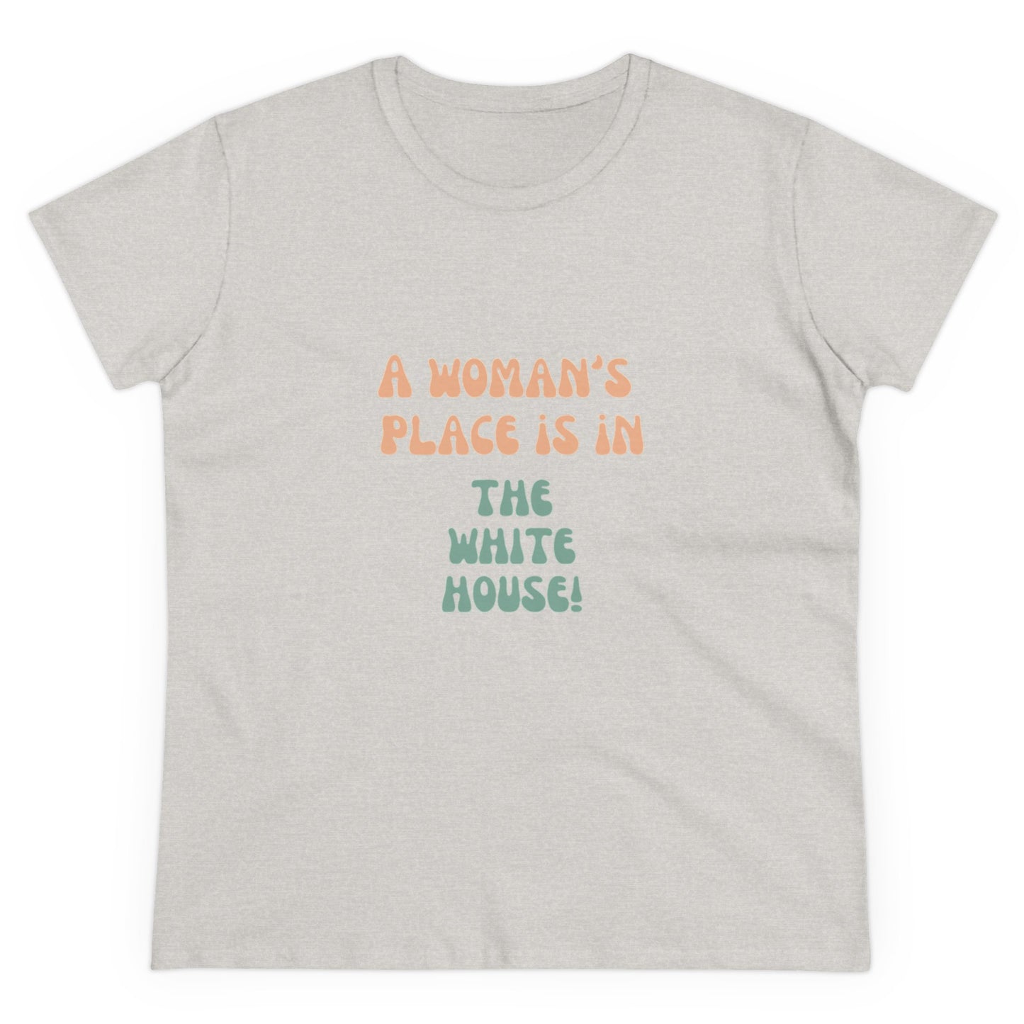 Women's Tee - A Woman's Place is in the White House